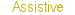 Assistive