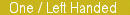 One / Left Handed